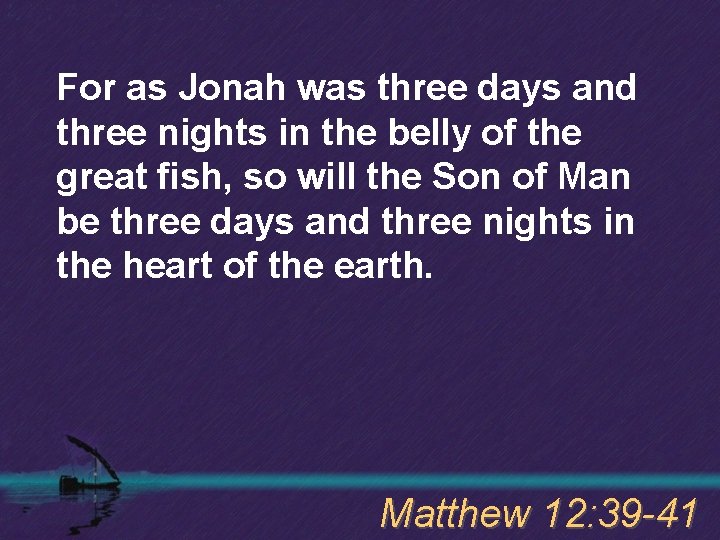 For as Jonah was three days and three nights in the belly of the