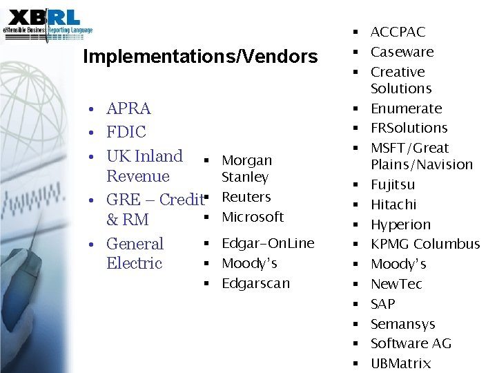Implementations/Vendors • APRA • FDIC • UK Inland § Revenue • GRE – Credit§
