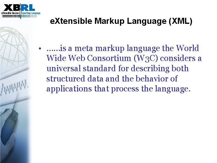 e. Xtensible Markup Language (XML) • ……is a meta markup language the World Wide