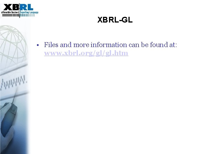 XBRL-GL • Files and more information can be found at: www. xbrl. org/gl/gl. htm