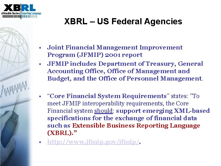 XBRL – US Federal Agencies • Joint Financial Management Improvement Program (JFMIP) 2001 report
