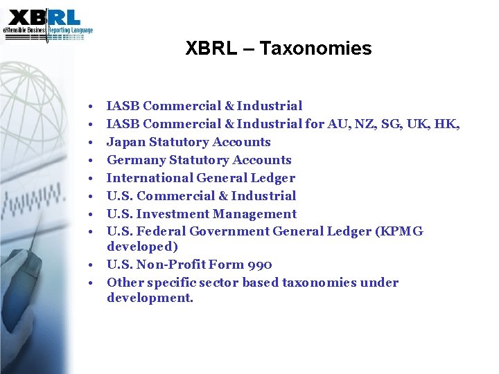 XBRL – Taxonomies • • • IASB Commercial & Industrial for AU, NZ, SG,