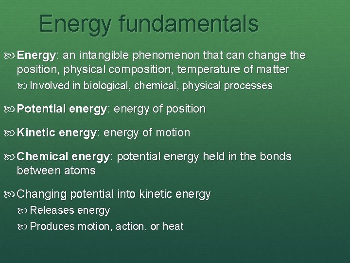 Energy fundamentals Energy: an intangible phenomenon that can change the position, physical composition, temperature