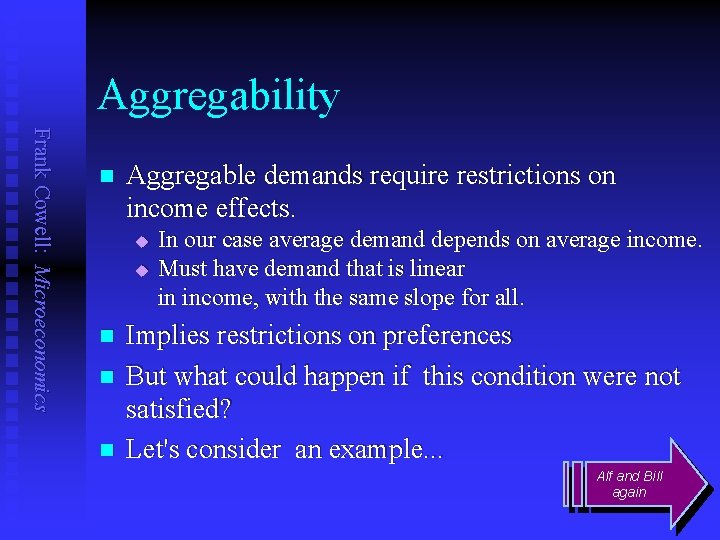 Aggregability Frank Cowell: Microeconomics n Aggregable demands require restrictions on income effects. u u