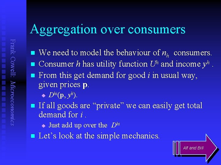 Aggregation over consumers Frank Cowell: Microeconomics n n n We need to model the