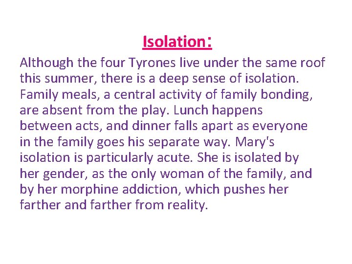 Isolation: Although the four Tyrones live under the same roof this summer, there is