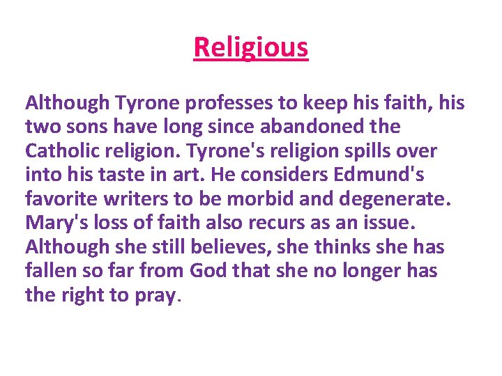 Religious Although Tyrone professes to keep his faith, his two sons have long since