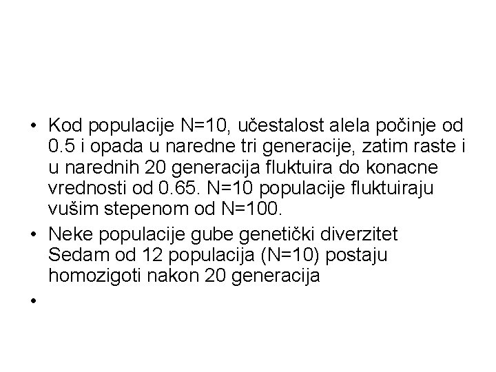  • Kod populacije N=10, učestalost alela počinje od 0. 5 i opada u