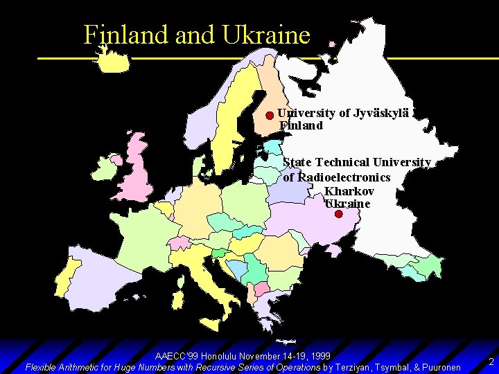Finland Ukraine University of Jyväskylä Finland State Technical University of Radioelectronics Kharkov Ukraine AAECC’
