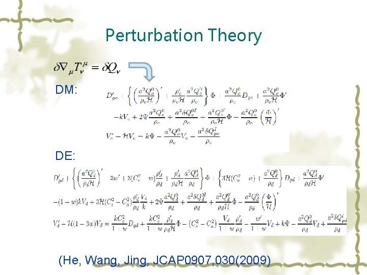 Perturbation Theory DM: DE: (He, Wang, Jing, JCAP 0907, 030(2009) 
