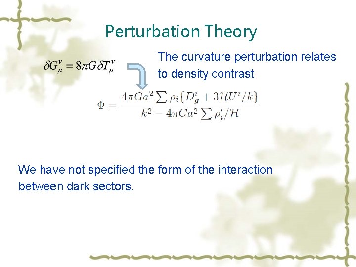 Perturbation Theory The curvature perturbation relates to density contrast We have not specified the