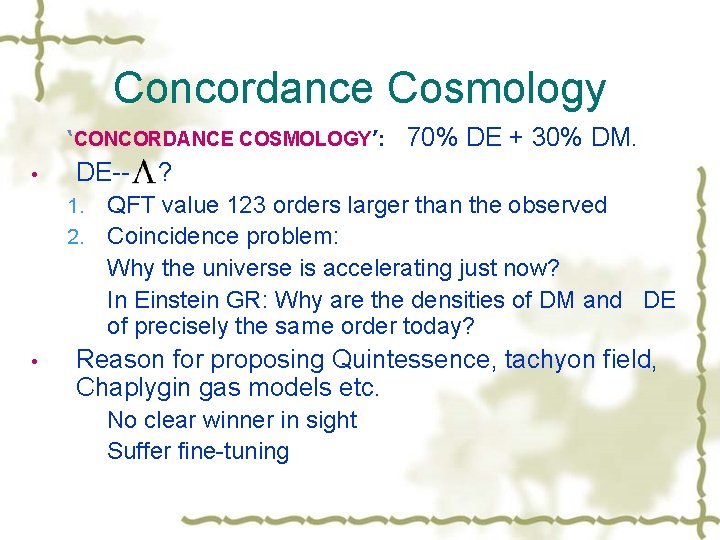 Concordance Cosmology ‘CONCORDANCE COSMOLOGY’: 70% DE + 30% DM. • DE-- ? QFT value