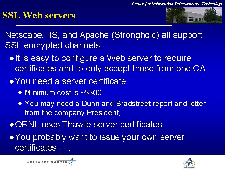Center for Information Infrastructure Technology SSL Web servers Netscape, IIS, and Apache (Stronghold) all