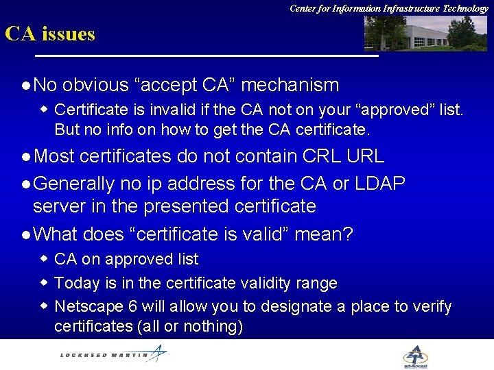 Center for Information Infrastructure Technology CA issues l No obvious “accept CA” mechanism w