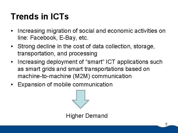 Trends in ICTs • Increasing migration of social and economic activities on line: Facebook,
