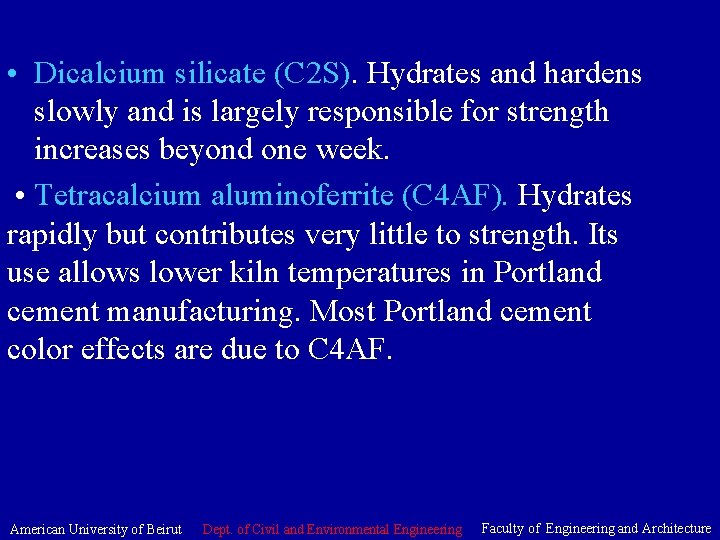  • Dicalcium silicate (C 2 S). Hydrates and hardens slowly and is largely