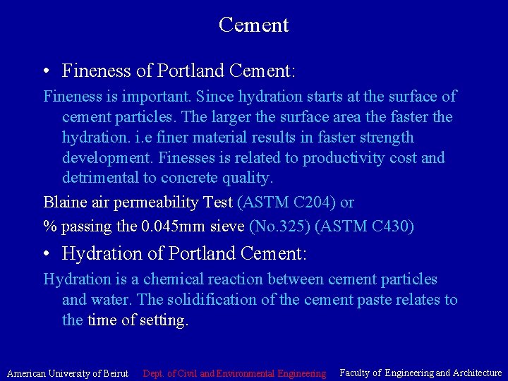 Cement • Fineness of Portland Cement: Fineness is important. Since hydration starts at the