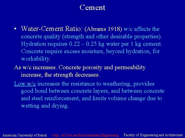 Cement • Water-Cement Ratio: (Abrams 1918) w/c affects the concrete quality (strength and other