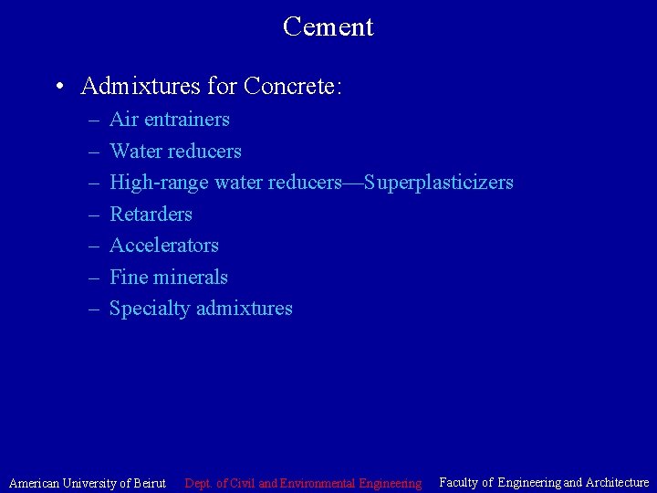 Cement • Admixtures for Concrete: – – – – Air entrainers Water reducers High-range