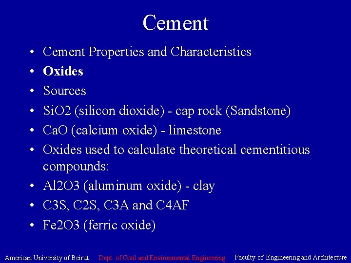 Cement • • • Cement Properties and Characteristics Oxides Sources Si. O 2 (silicon