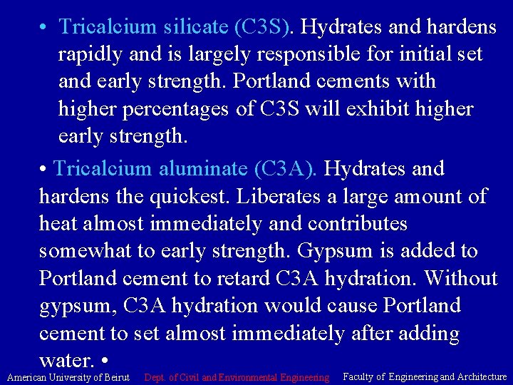  • Tricalcium silicate (C 3 S). Hydrates and hardens rapidly and is largely