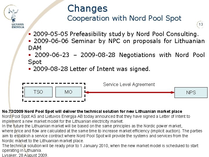 Changes Cooperation with Nord Pool Spot 13 § 2009 -05 -05 Prefeasibility study by