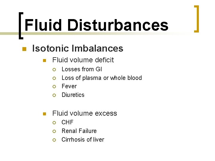 Fluid Disturbances n Isotonic Imbalances n Fluid volume deficit ¡ ¡ n Losses from