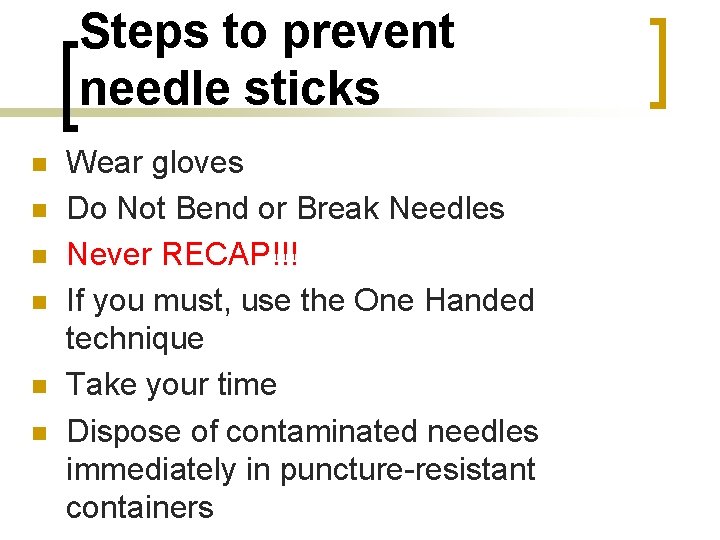 Steps to prevent needle sticks n n n Wear gloves Do Not Bend or