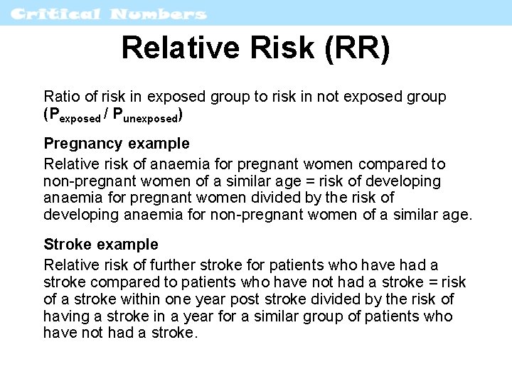 Relative Risk (RR) Ratio of risk in exposed group to risk in not exposed