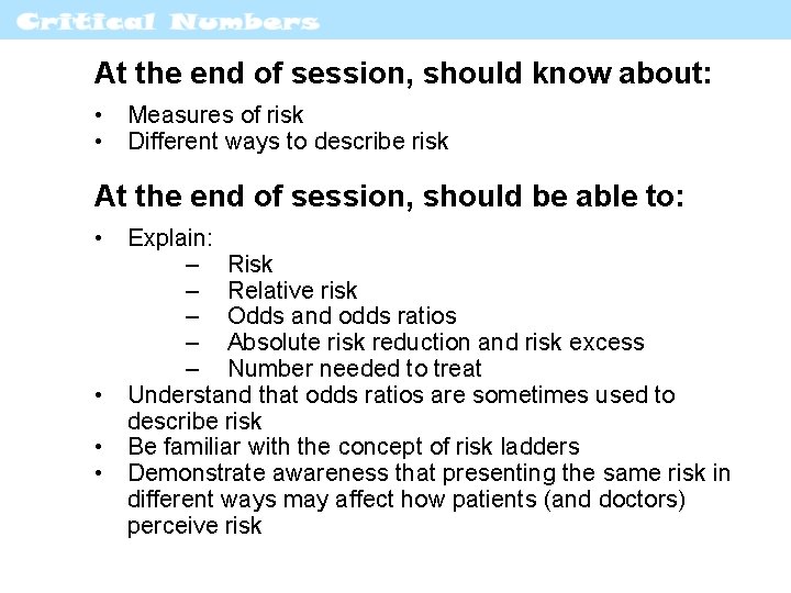 At the end of session, should know about: • Measures of risk • Different