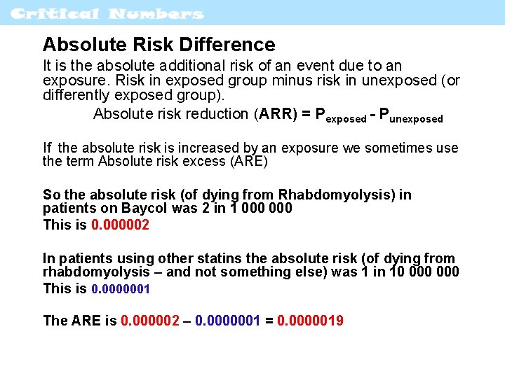 Absolute Risk Difference It is the absolute additional risk of an event due to