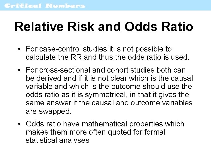 Relative Risk and Odds Ratio • For case-control studies it is not possible to