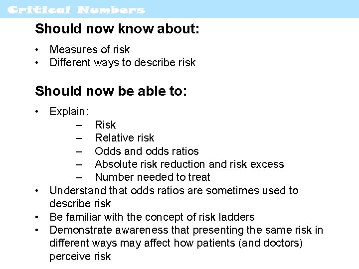 Should now know about: • Measures of risk • Different ways to describe risk