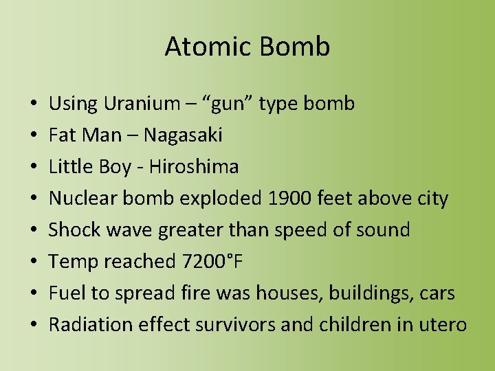 Atomic Bomb • • Using Uranium – “gun” type bomb Fat Man – Nagasaki