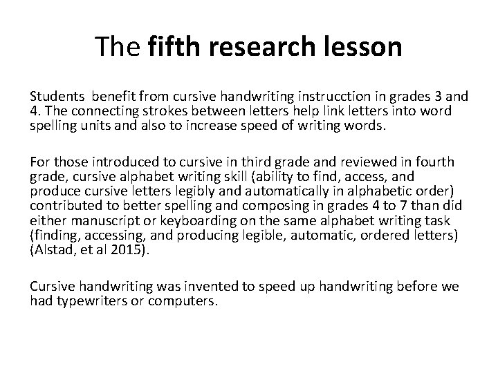 The fifth research lesson Students benefit from cursive handwriting instrucction in grades 3 and