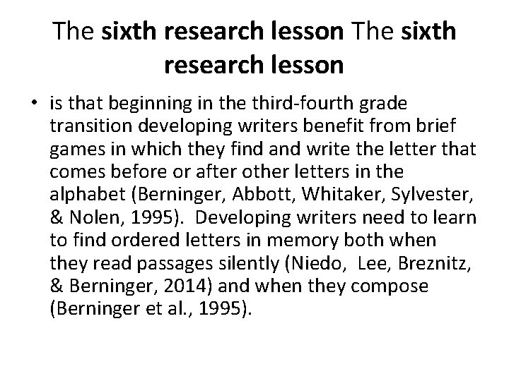 The sixth research lesson • is that beginning in the third-fourth grade transition developing