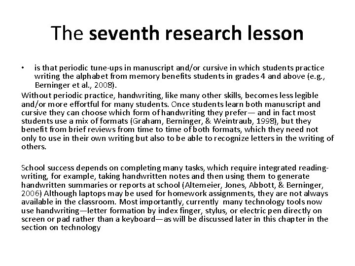 The seventh research lesson is that periodic tune-ups in manuscript and/or cursive in which