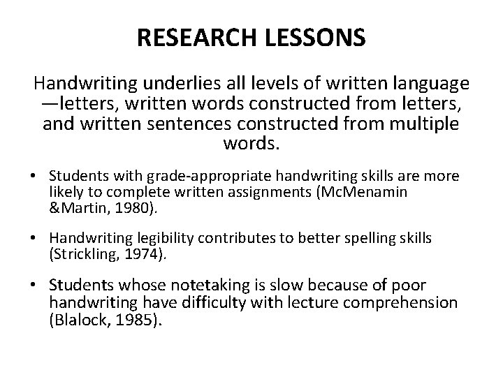 RESEARCH LESSONS Handwriting underlies all levels of written language —letters, written words constructed from