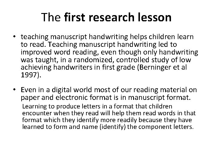The first research lesson • teaching manuscript handwriting helps children learn to read. Teaching