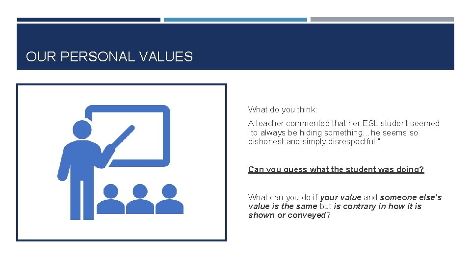 OUR PERSONAL VALUES What do you think: A teacher commented that her ESL student