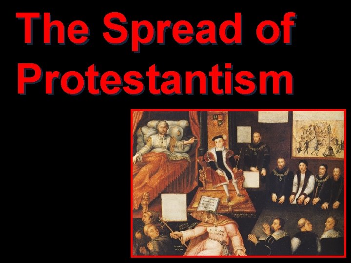 The Spread of Protestantism 