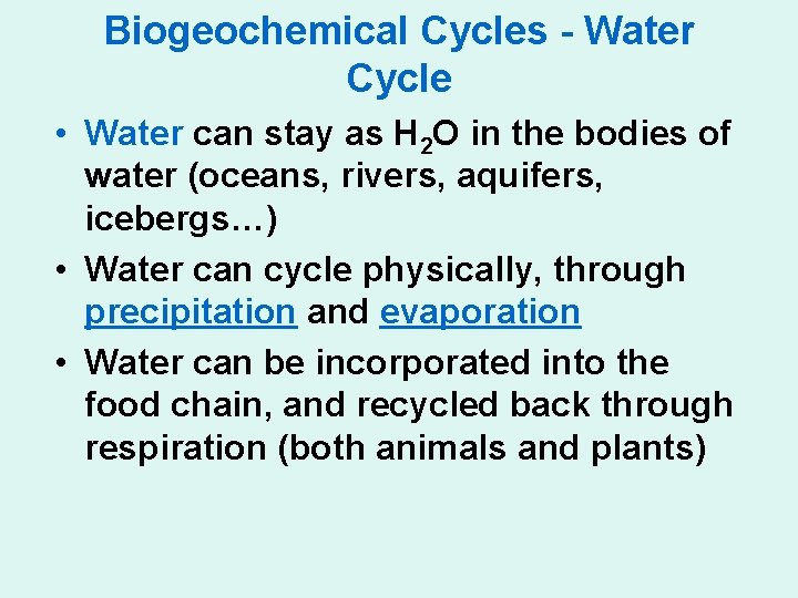 Biogeochemical Cycles - Water Cycle • Water can stay as H 2 O in