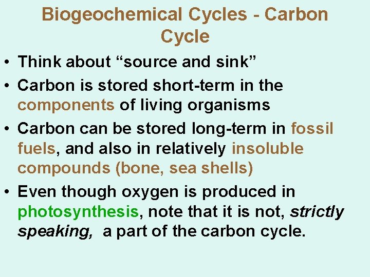 Biogeochemical Cycles - Carbon Cycle • Think about “source and sink” • Carbon is