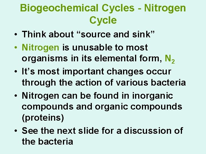 Biogeochemical Cycles - Nitrogen Cycle • Think about “source and sink” • Nitrogen is