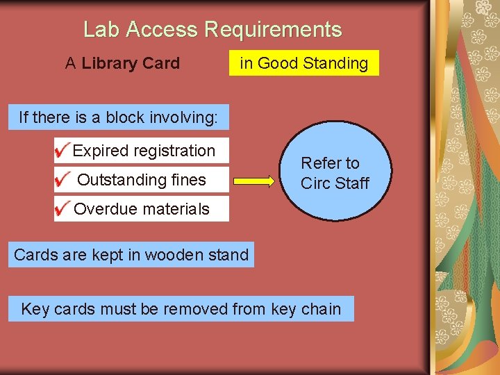 Lab Access Requirements A Library Card in Good Standing If there is a block