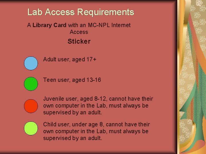 Lab Access Requirements A Library Card with an MC-NPL Internet Access Sticker Adult user,