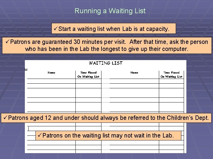 Running a Waiting List üStart a waiting list when Lab is at capacity. üPatrons