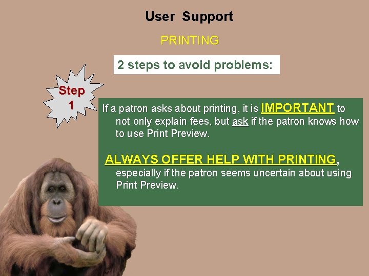User Support PRINTING 2 steps to avoid problems: Step 1 If a patron asks