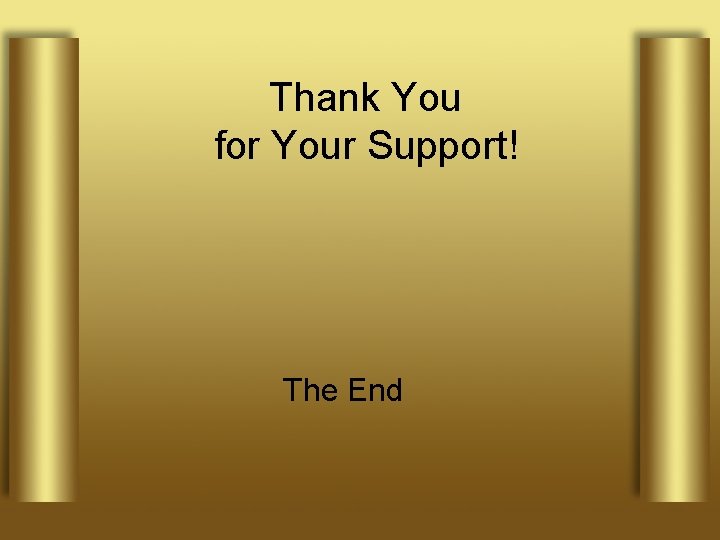 Thank You for Your Support! The End 