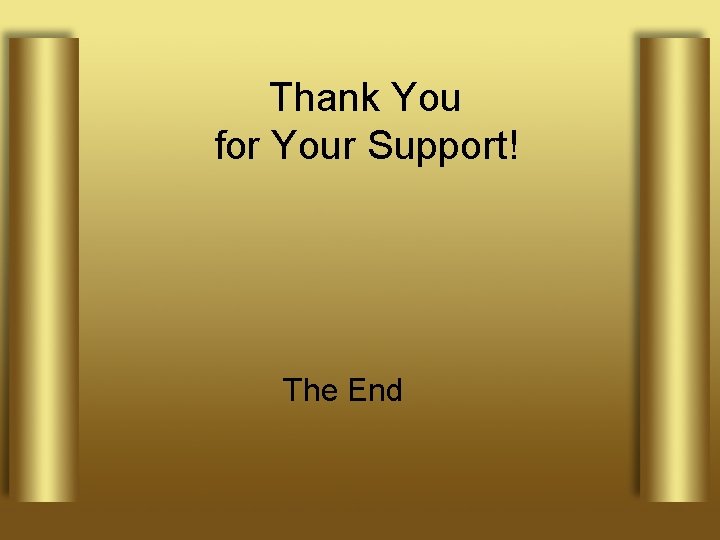 Thank You for Your Support! The End 